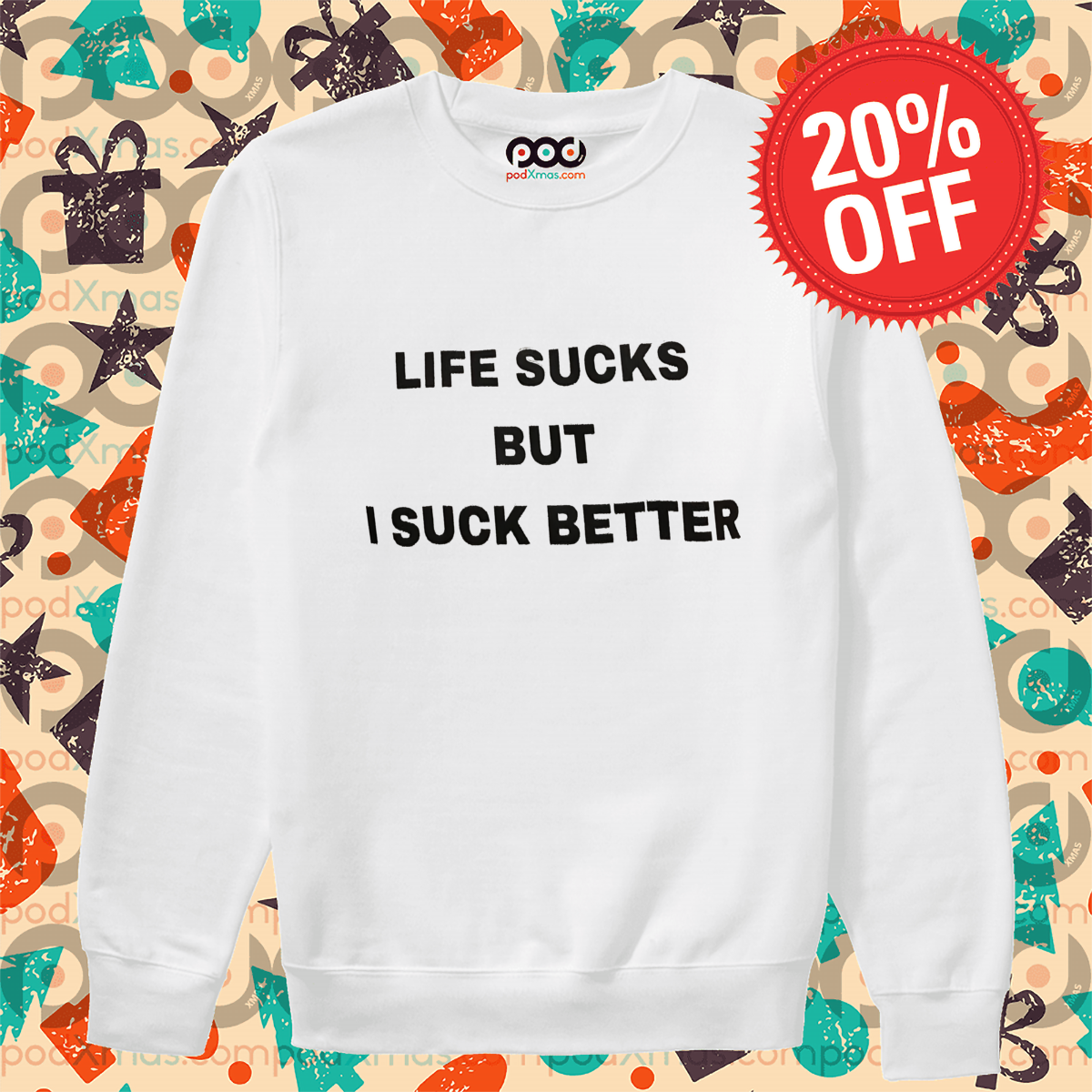Life Sucks But I Suck Better Shirt