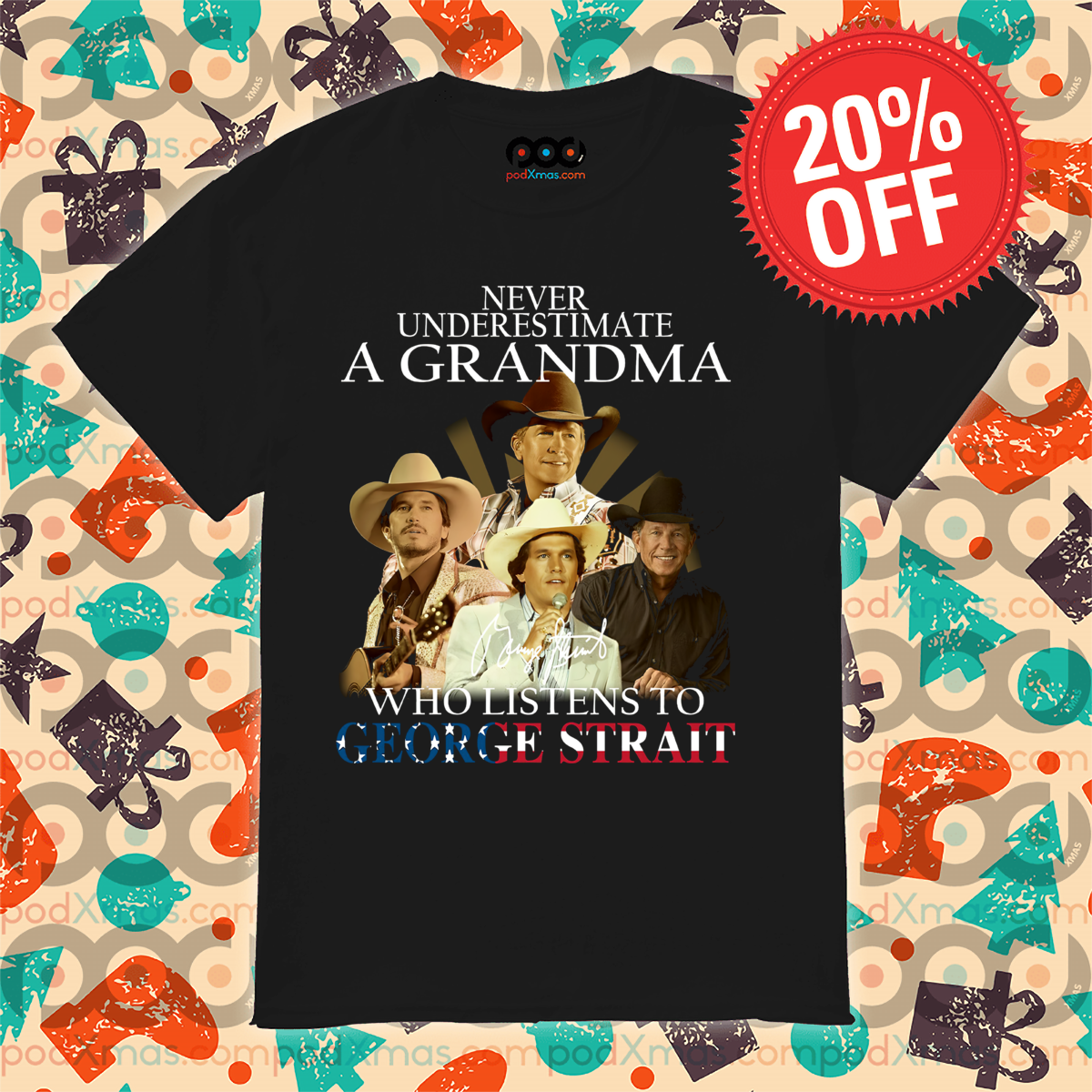 Never Underestimate A Grandma Who Listens To George Strait Signature Shirt