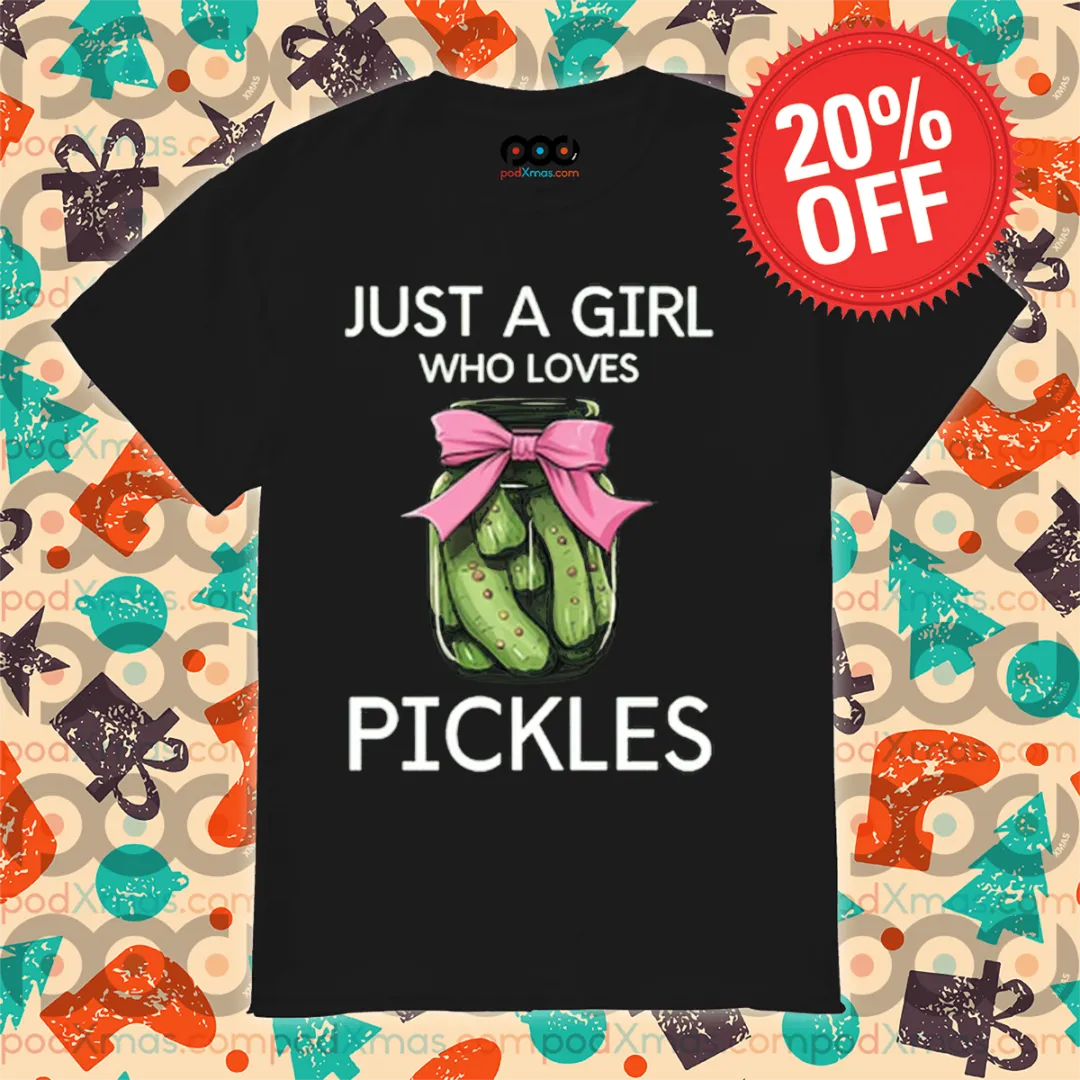 Pickle Jam Gift Just A Girl Who Loves Pickles Shirt