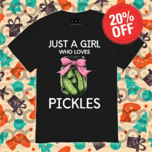 Pickle Jam Gift Just A Girl Who Loves Pickles Shirt
