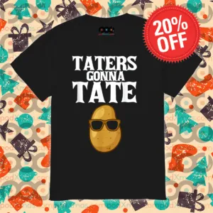 Potato Glasses Taters Gonna Tate 2024 Shirt