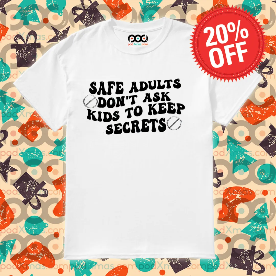 Safe Adults Do Not Ask Kids To Keep Secrets 2024 Shirt