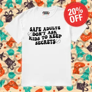 Safe Adults Do Not Ask Kids To Keep Secrets 2024 Shirt