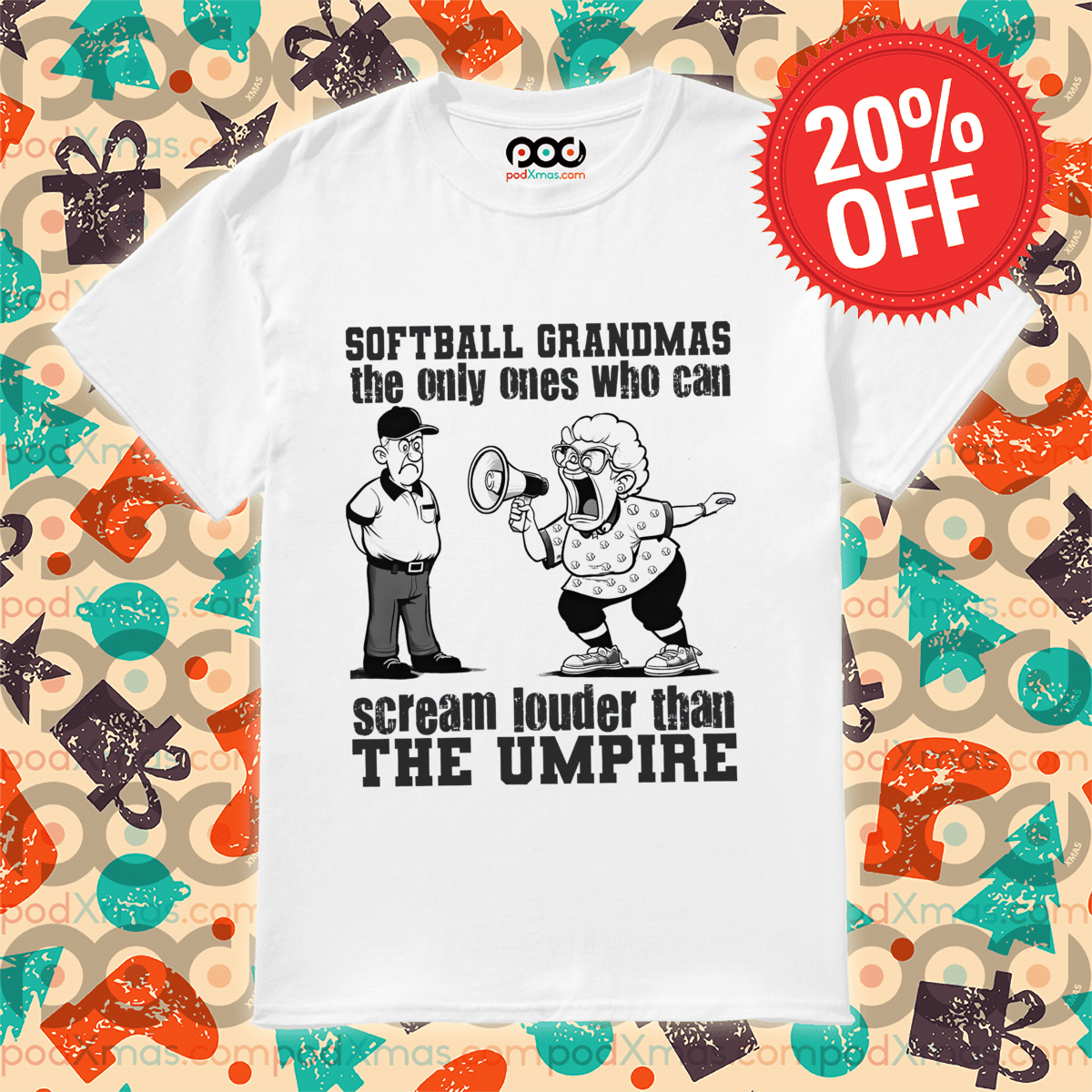 Softball Grandmas The Only Ones Who Can Scream Louder Than The Umpire Shirt