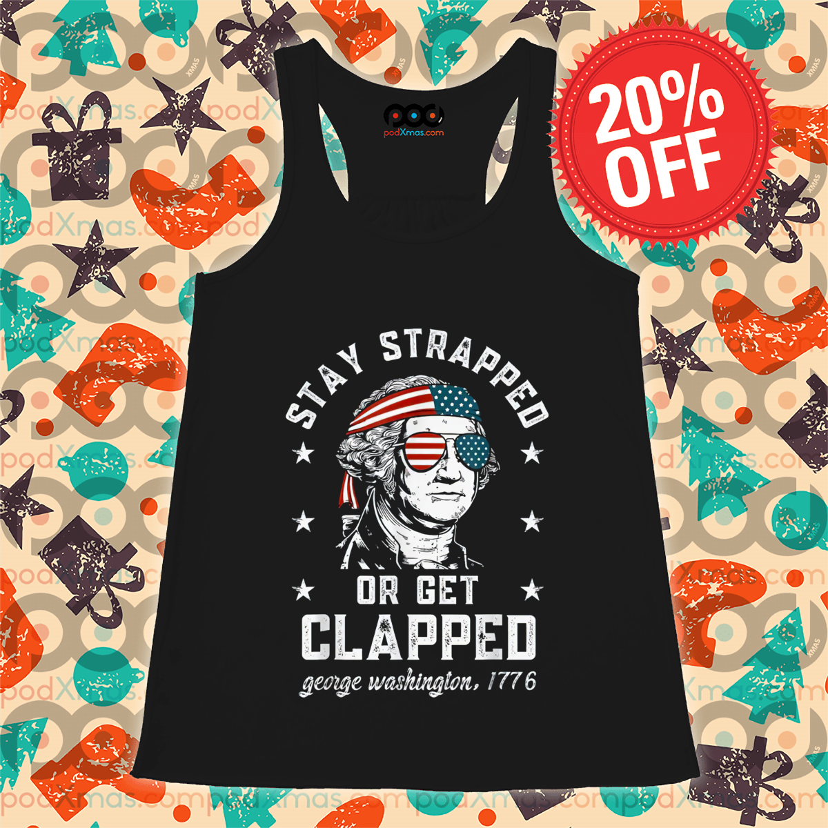 Stay Strapped Or Get Clapped George Washington 1776 4th Of July Shirt