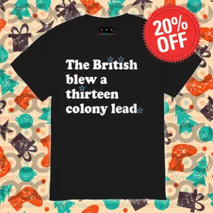 The British Blew A Thirteen Colony Lead Shirt