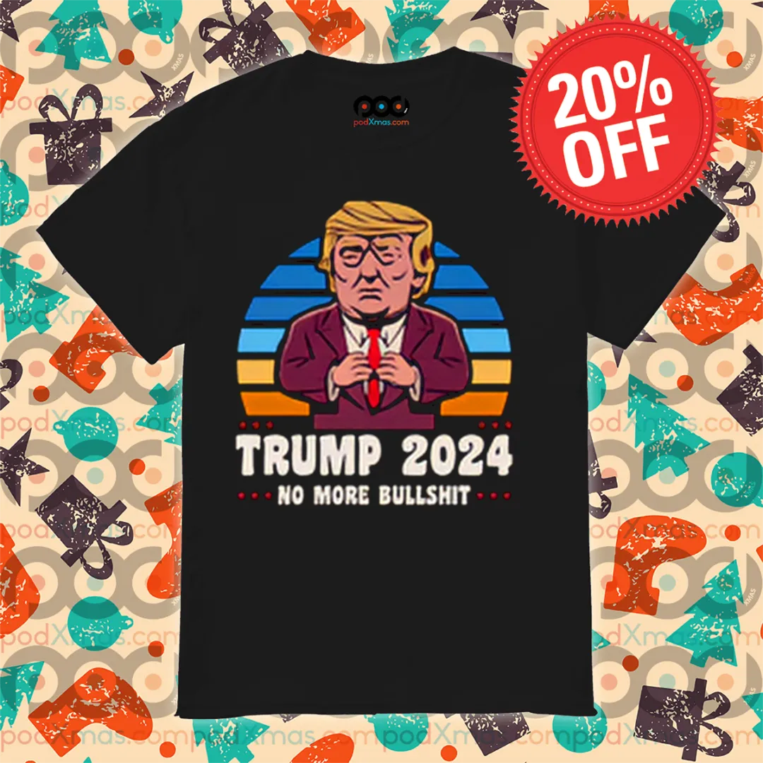 Trump 2024 No More Bullshit Retro Shirt