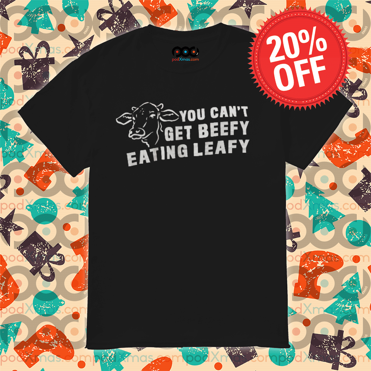 Cow You Can't Get Beefy Eating Leafy Shirt
