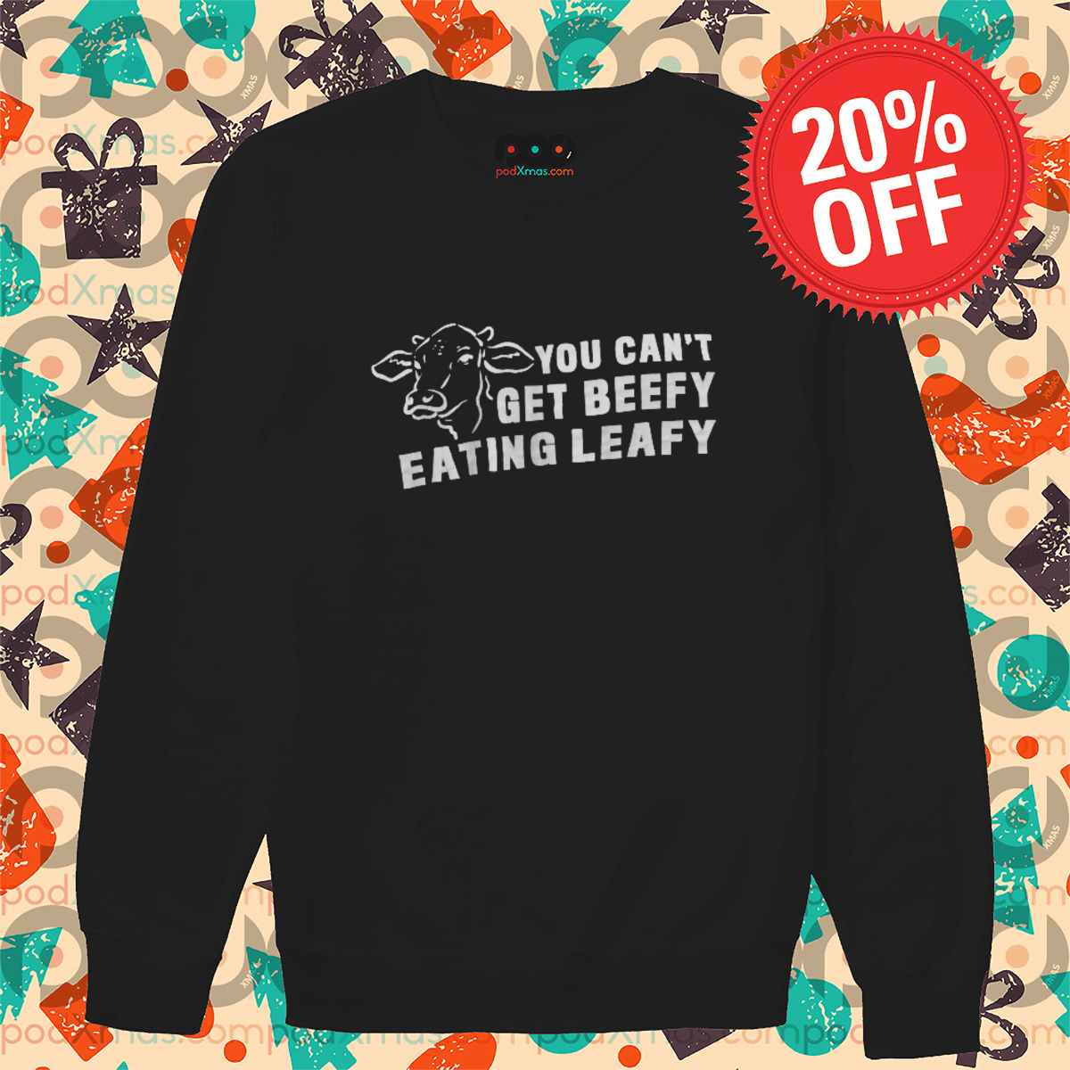 Cow You Can't Get Beefy Eating Leafy Shirt