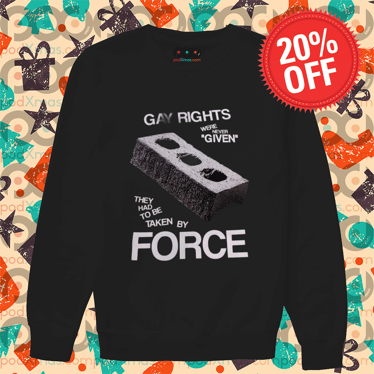 Gay Rights Were Never Given They Had To Be Taken By Force Shirt