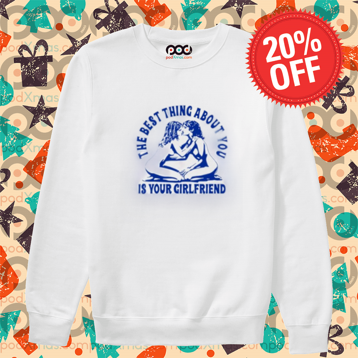 The Best Thing About You Is Your Girlfriend 2024 Shirt