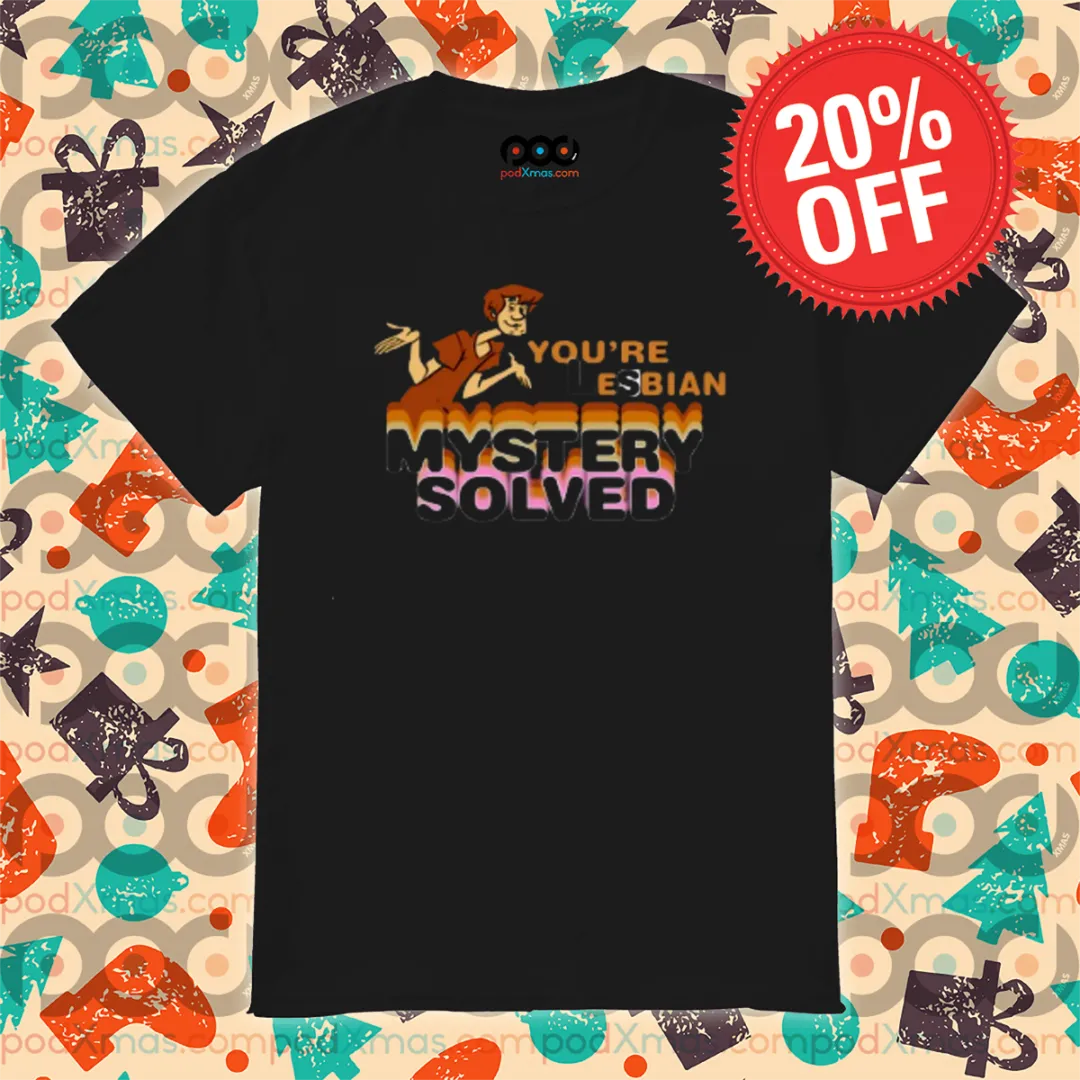 Shaggy Rogers Scooby You Are Lesbian Mystery Solved 2024 Shirt