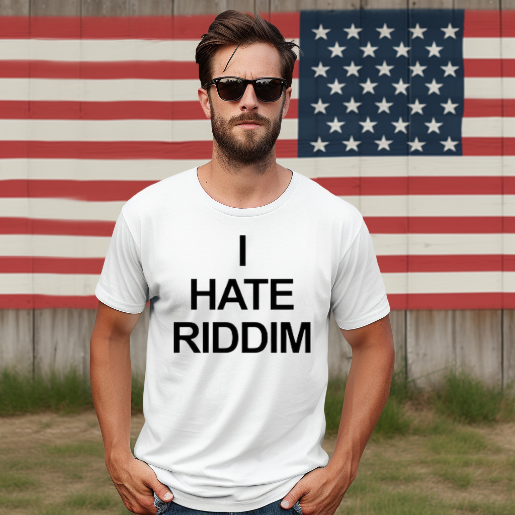 I Hate Riddim 2024 Shirt