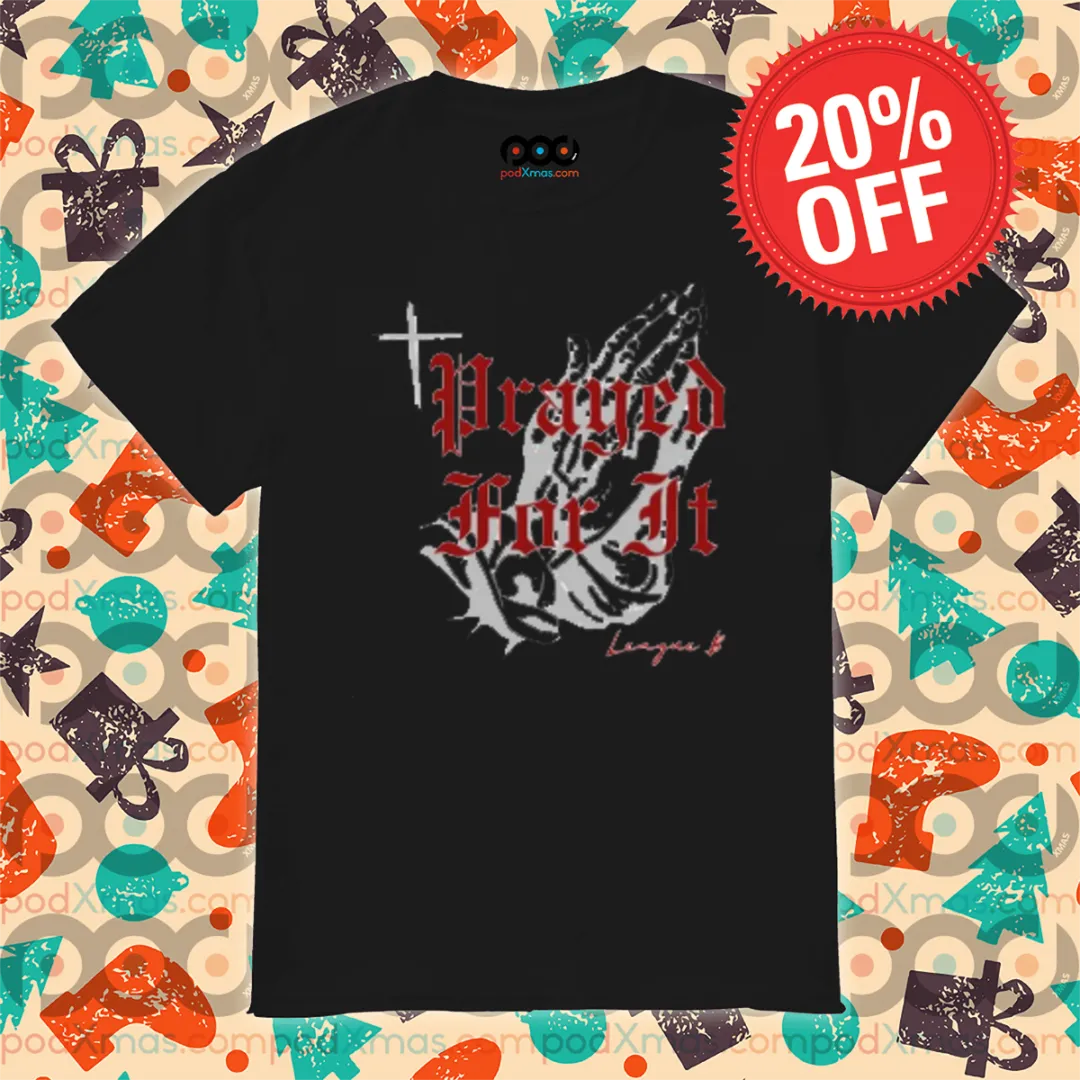 Prayed For It 2024 Shirt