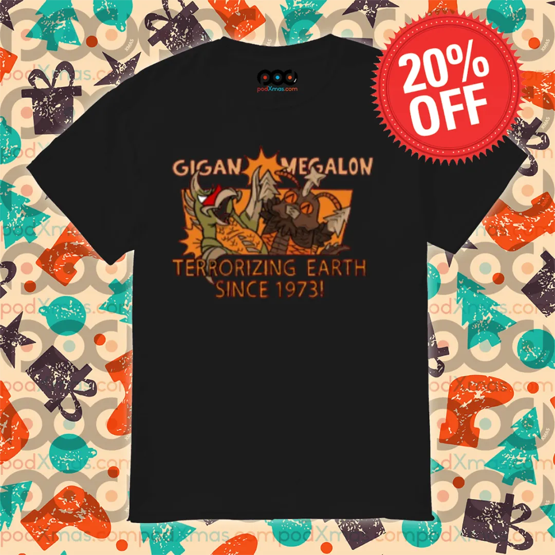 Gigan Megalon Terrorizing Earth Since 1973 Shirt