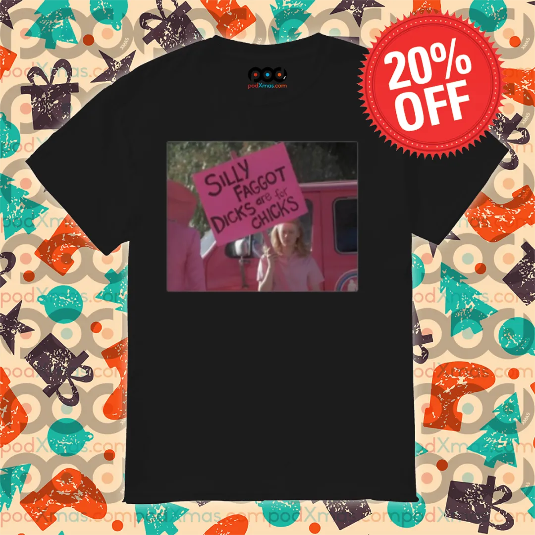 Silly Faggot Dicks Are For Chicks Shirt