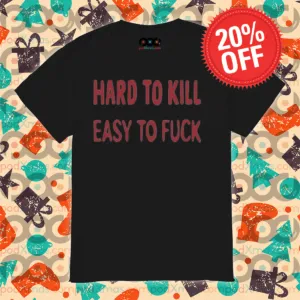 Hard To Kill Easy To Fuck 2024 Shirt