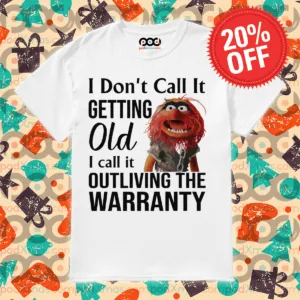 Animal Muppet I Don't Call It Getting Old I Call It Outliving The Warranty Shirt