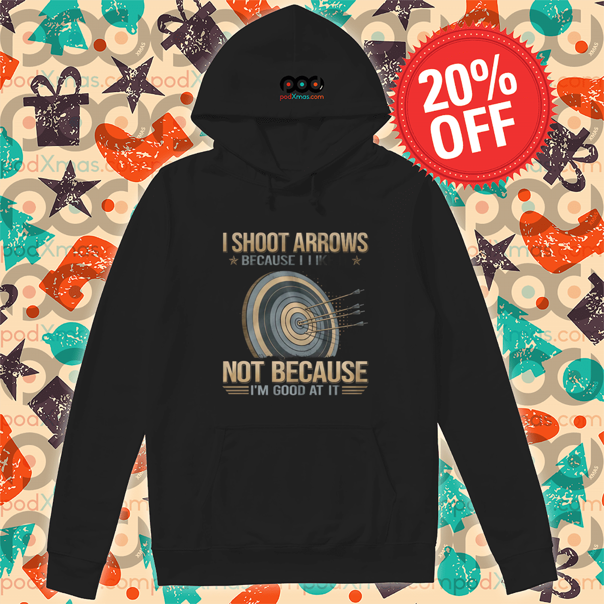 Arrow I Shoot Arrows Because I Like It Not Because I Am Good At It Shirt