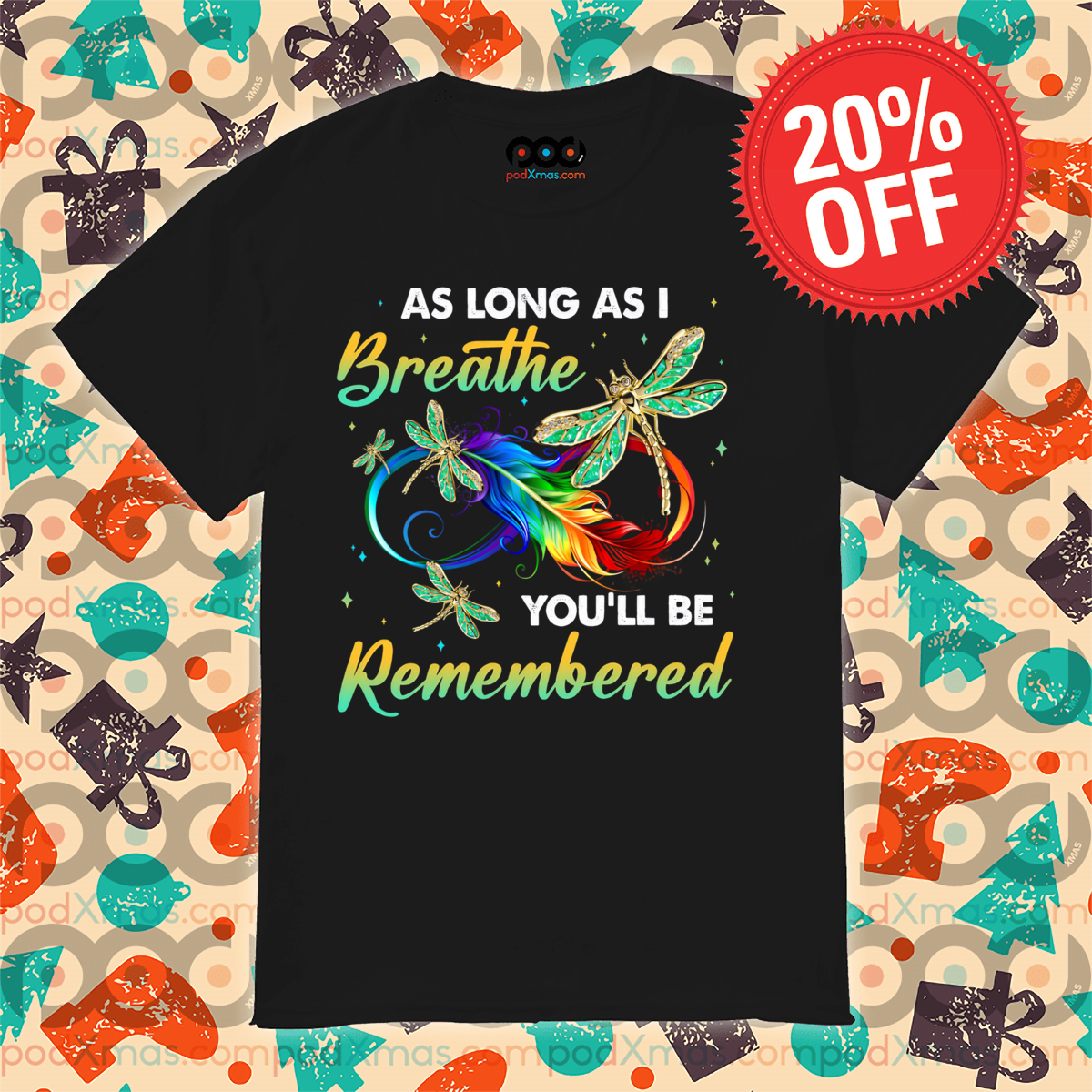 Dragonfly Feather As Long As I Breathe You'll Be Remembered Shirt