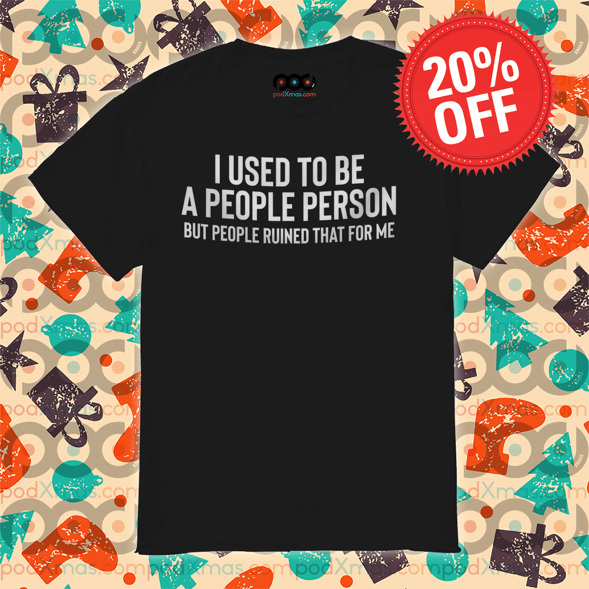 I Used To Be A People Person But People Ruined That For Me Shirt 6 I Used To Be A People Person But People Ruined That For Me Shirt