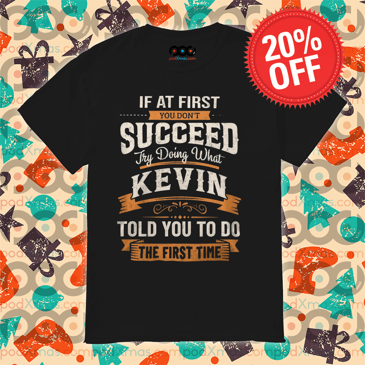 If At First You Don't Succeed Try Doing What Kevin Told You To Do The First Time Vintage Shirt