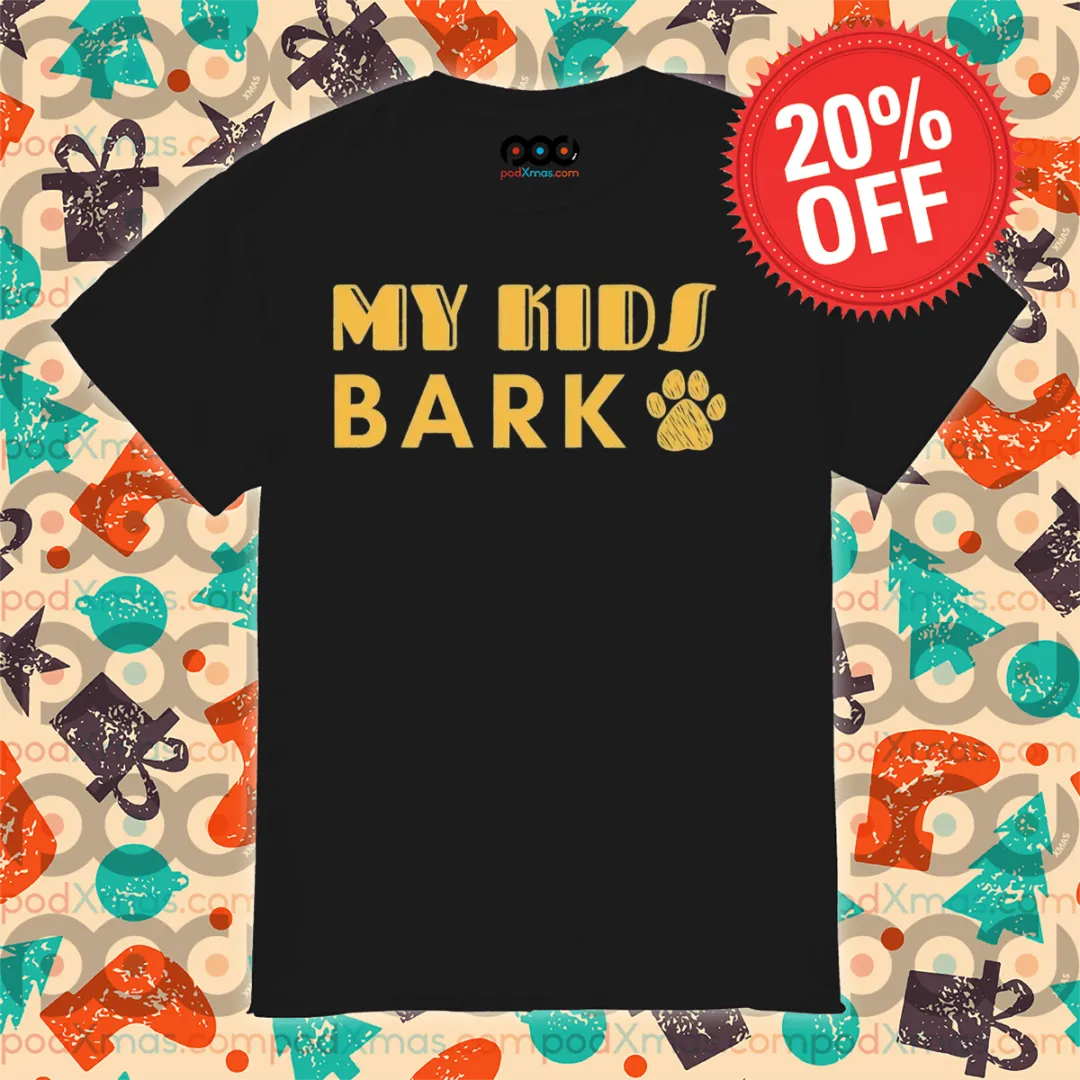 My Kids Bark 2024 Shirt