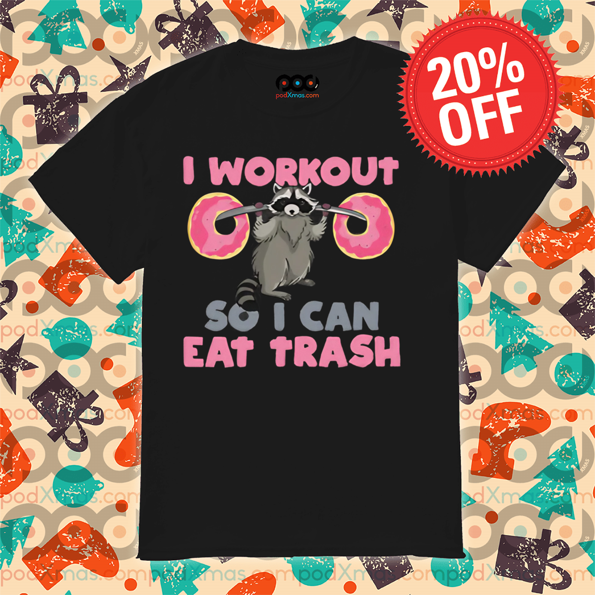 Racoon Deadlift Donut I Workout So I Can Eat Trash Shirt Racoon Deadlift Donut I Workout So I Can Eat Trash Shirt