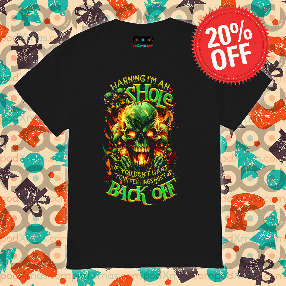 Skull Warning I Am An Asshole If You Do Not Want Your Feelings Hurt Back Off Shirt