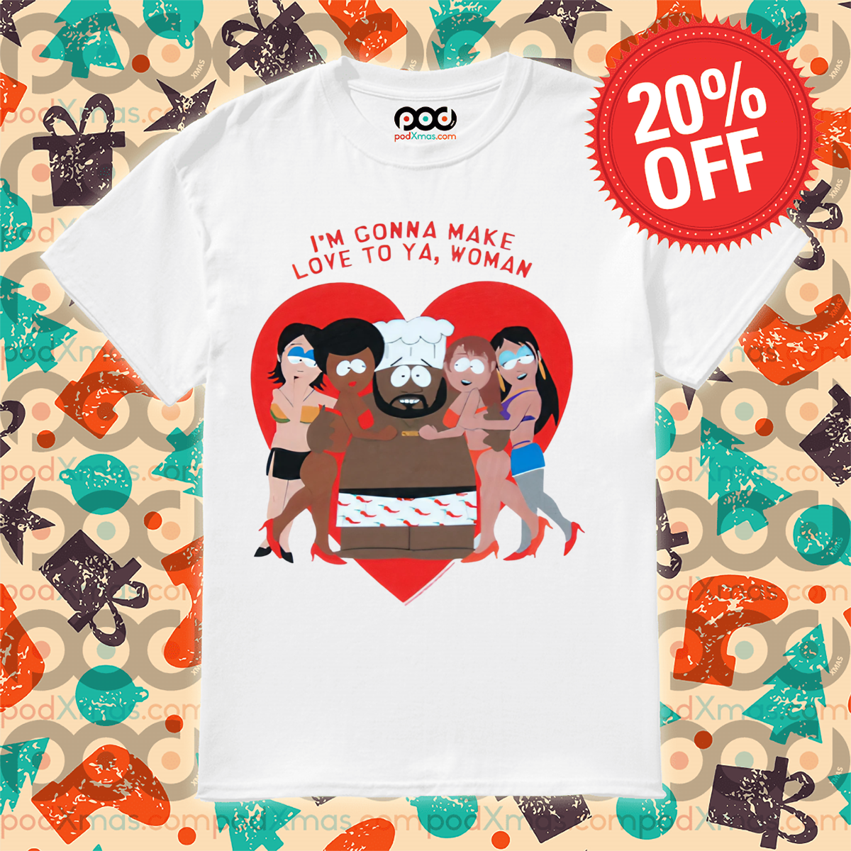 South Park I'm Gonna Make Love To Ya Woman Shirt