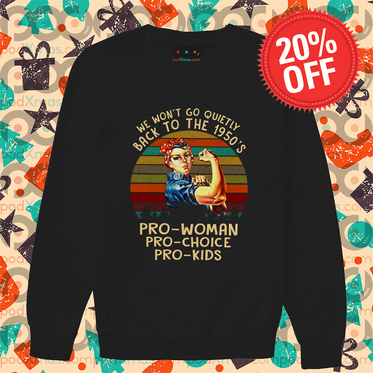 Strong Woman We Won't Go Quietly Back To The 1950's Pro-Woman Vintage Shirt