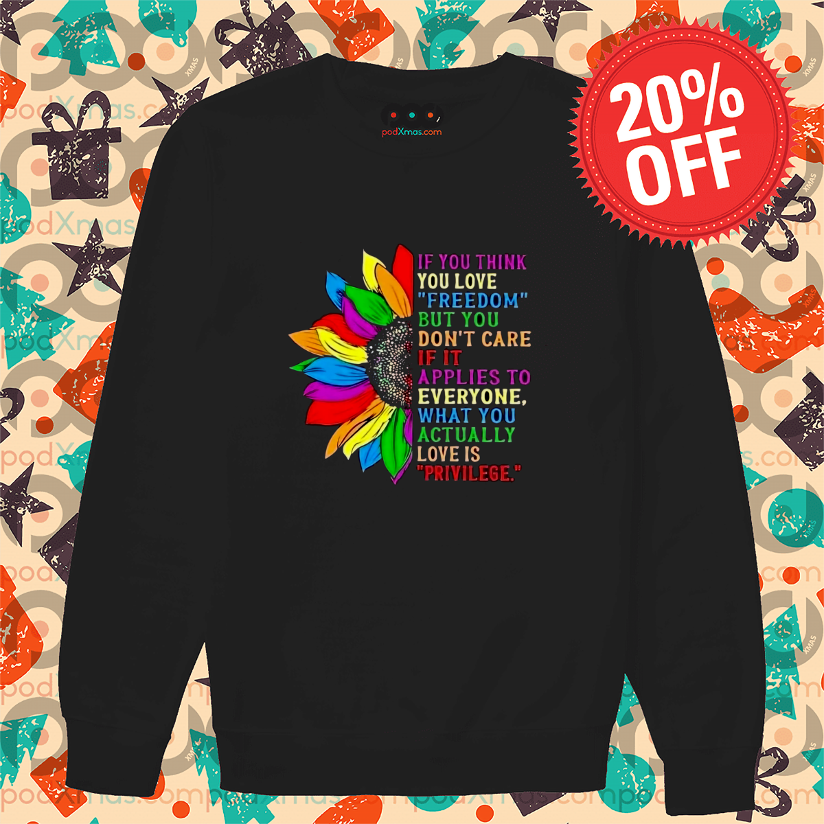 Sunflower LGBTQ If You Think You Love Freedom But You Don't Care Shirt