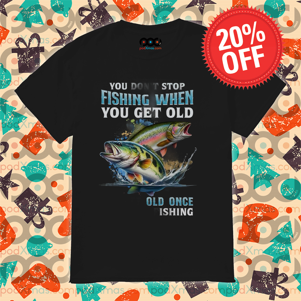 You Don't Stop Fishing When You Get Old Old Once Fishing 2024 Shirt