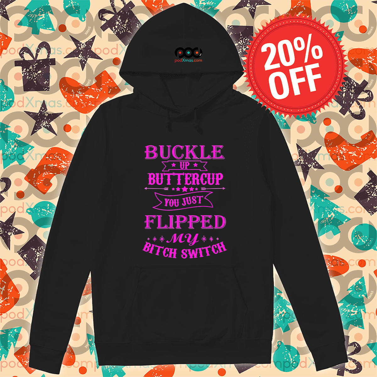 Buckle Up Buttercup You Just Flipped My Bitch Switch Shirt