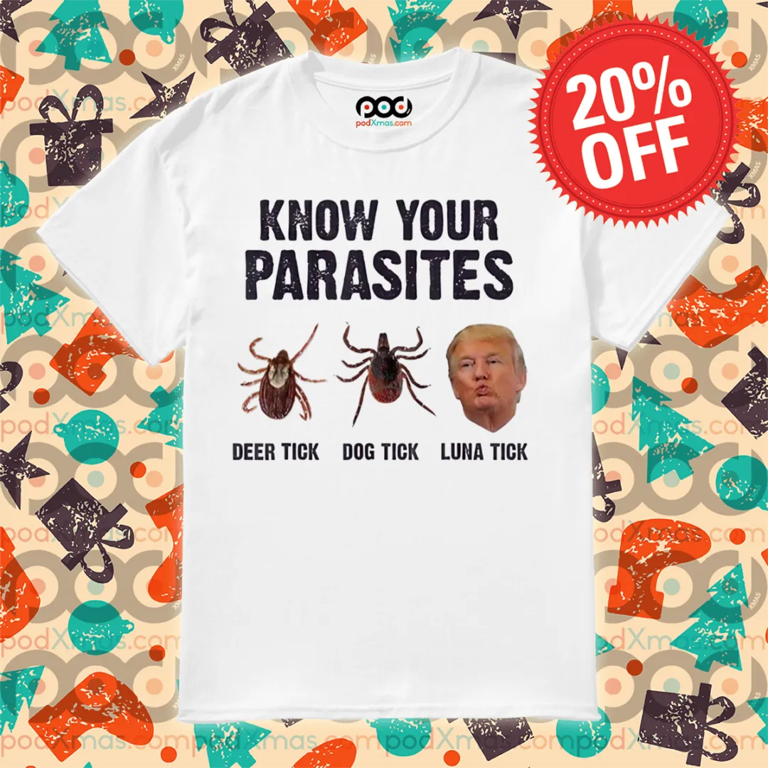Donald Trump Know Your Parasites Deep Tick Dog Tick Luna Tick Shirt