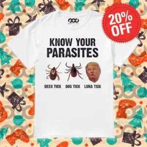 Donald Trump Know Your Parasites Deep Tick Dog Tick Luna Tick Shirt