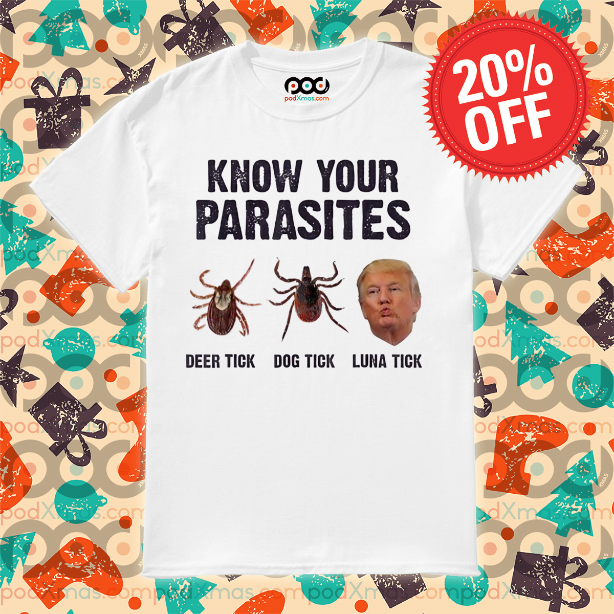 Donald Trump Know Your Parasites Deep Tick Dog Tick Luna Tick Shirt