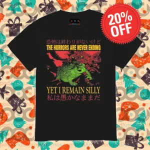 Frog The Horrors Are Never Ending Yet I Remain Silly Shirt