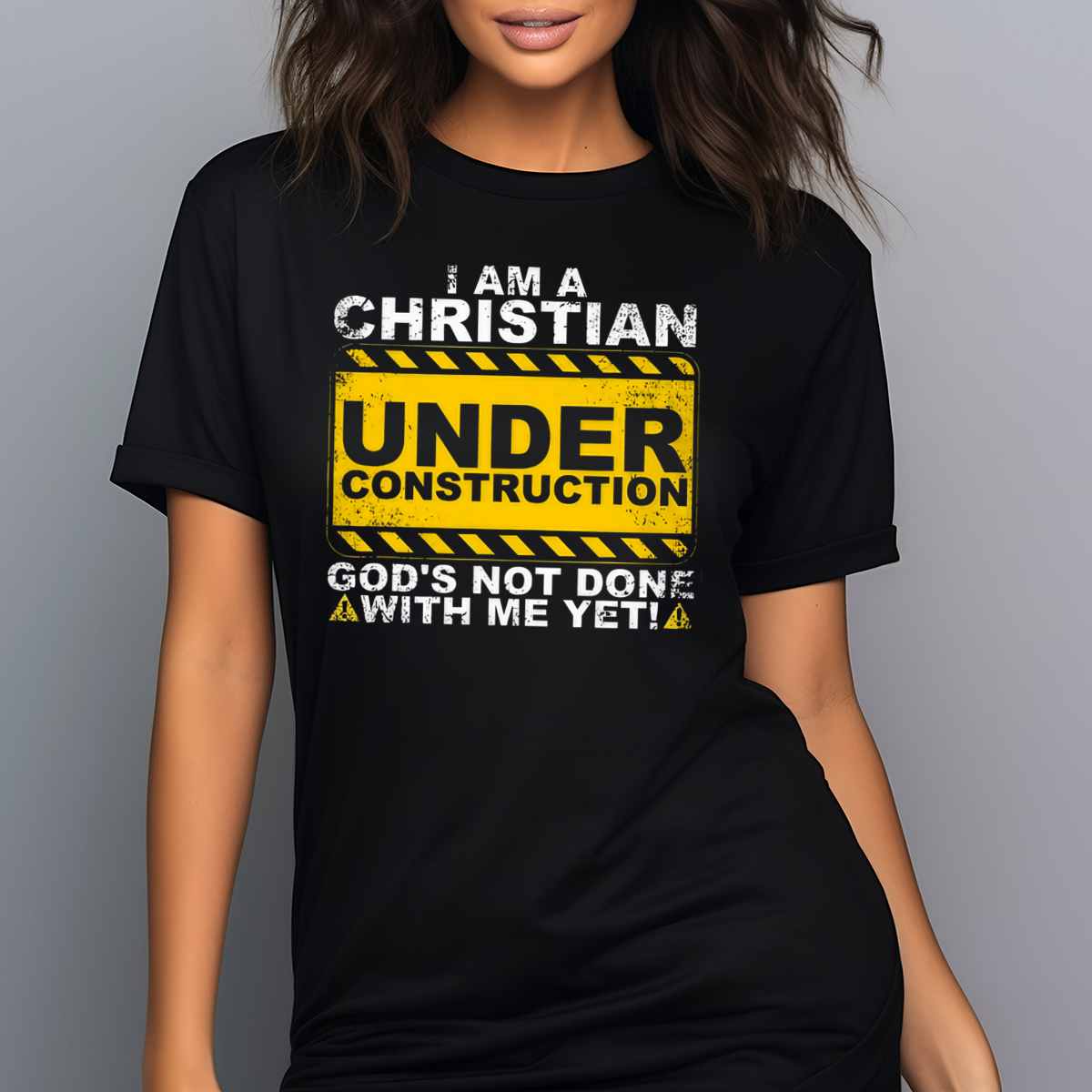 I Am A Christian Under Construction God's Not Done With Me Yet Shirt