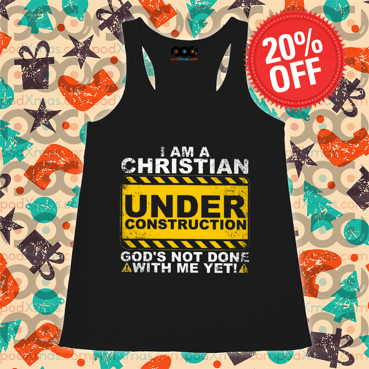 I Am A Christian Under Construction God's Not Done With Me Yet Shirt