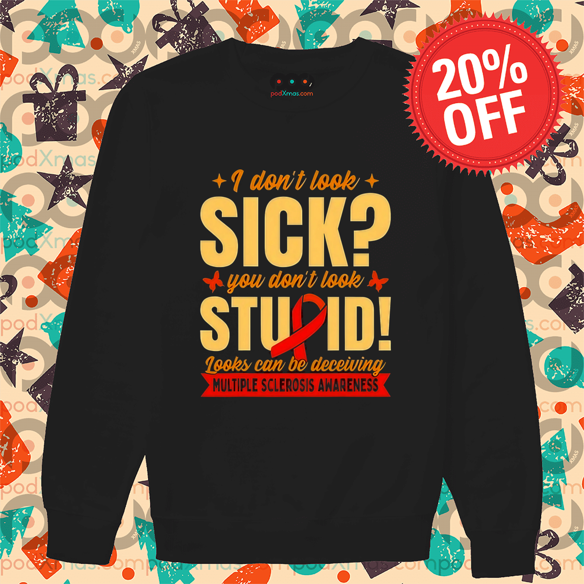 I Don't Look Sick You Don't Look Stupid Looks Can Be Deceiving Shirt I Don't Look Sick You Don't Look Stupid Looks Can Be Deceiving Shirt