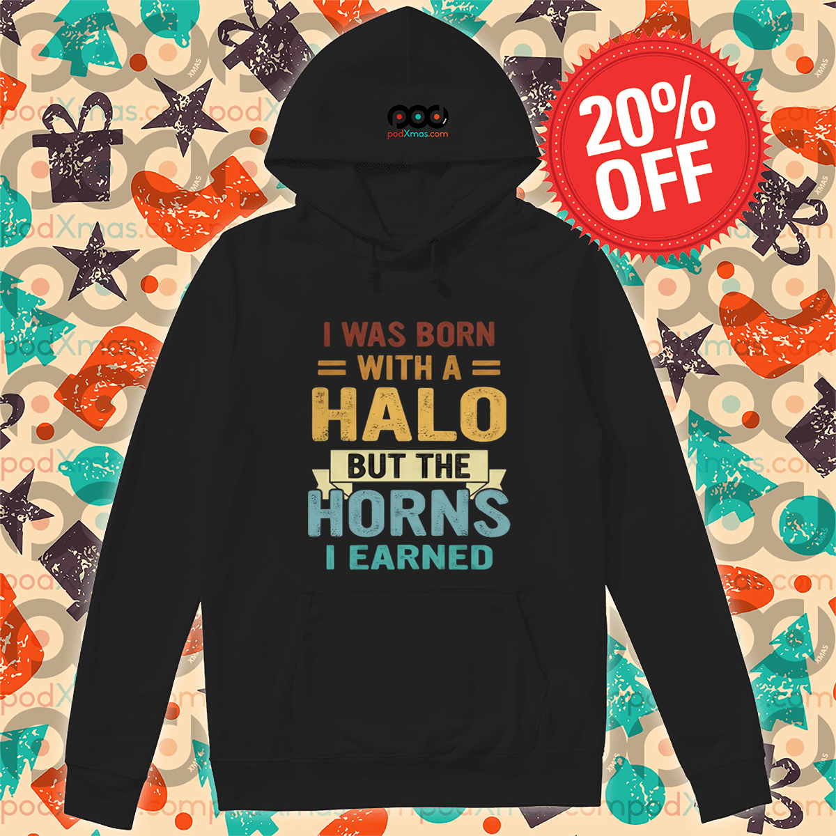 I Was Born With A Halo But The Horns I Earned Shirt
