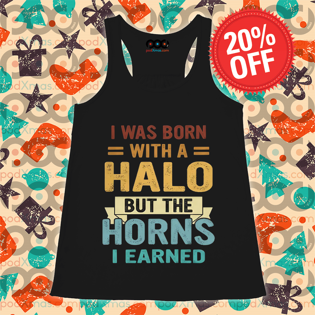 I Was Born With A Halo But The Horns I Earned Shirt