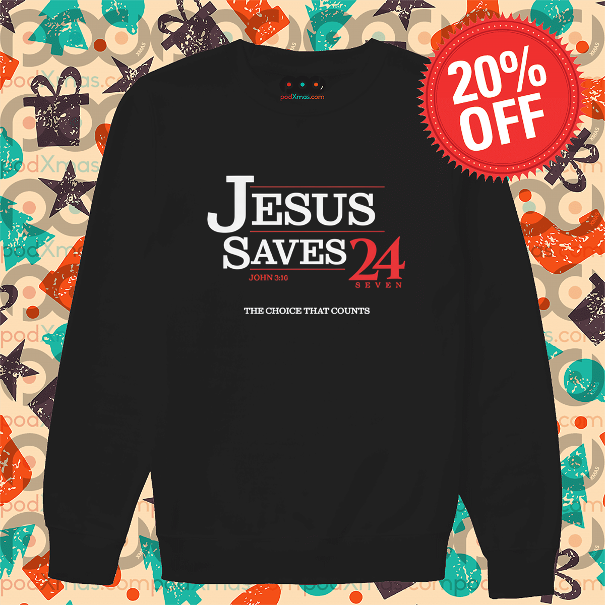 Jesus Saves 24 Seven The Choice That Counts Shirt