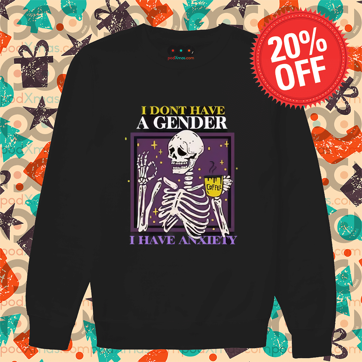 Skeleton Coffee I Don't Have A Gender I Have Anxiety Shirt
