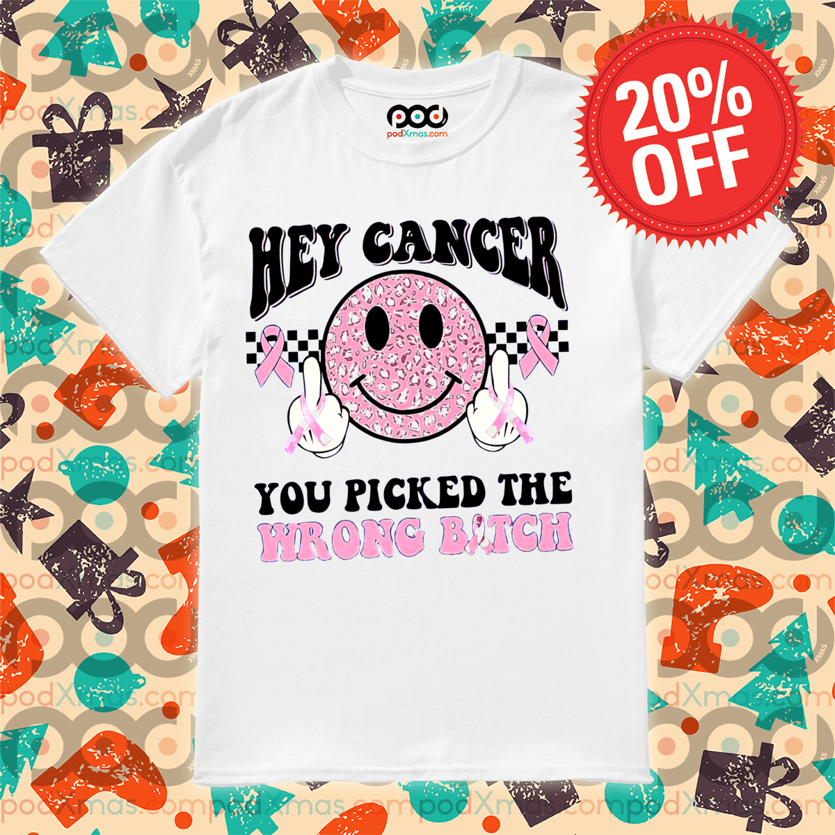 Smile Face Hey Cancer You Picked The Wrong Bitch Retro Shirt