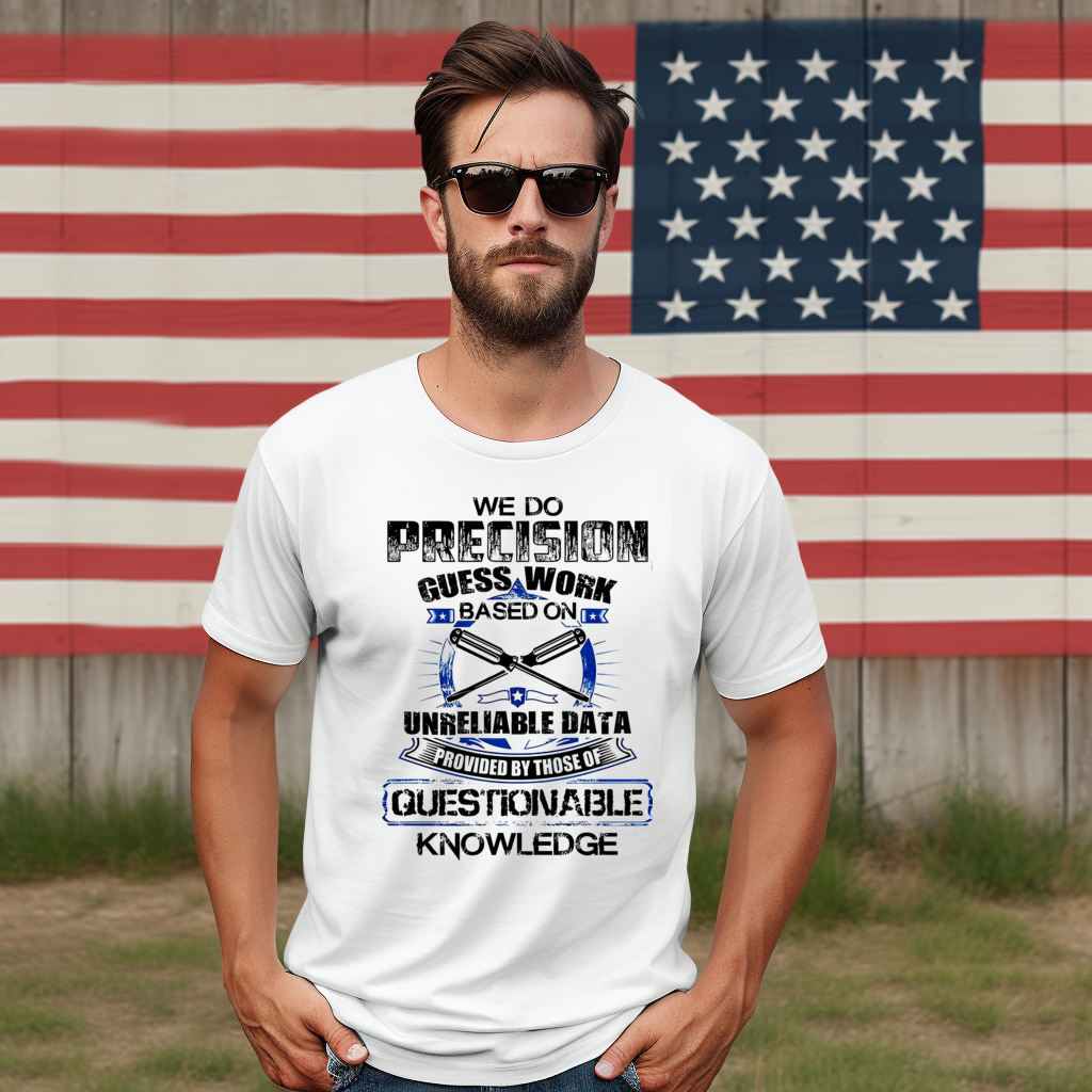 We Do Precision Guess Work Based On Unreliable Date Vintage Shirt