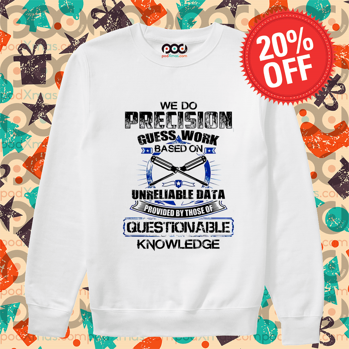 We Do Precision Guess Work Based On Unreliable Date Vintage Shirt