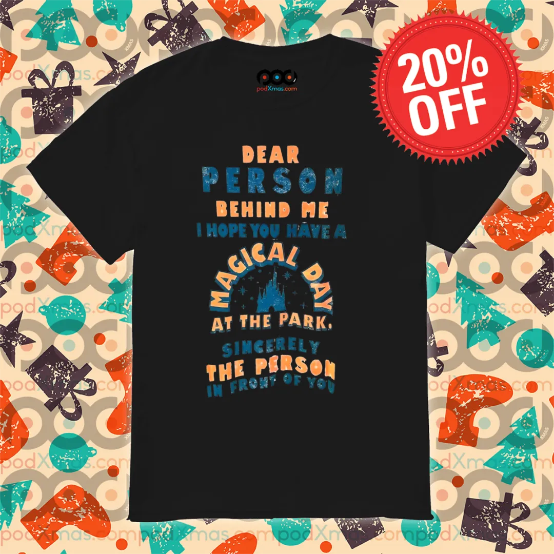 Disney Castle Dear Person Behind Me I Hope You Have A Magical Day Shirt