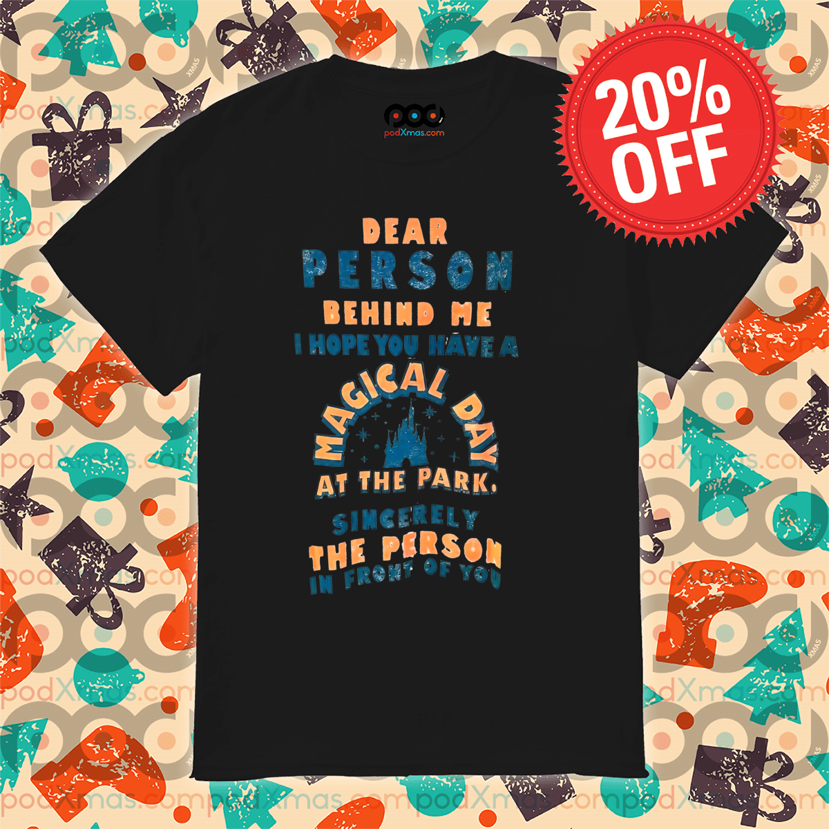 Disney Castle Dear Person Behind Me I Hope You Have A Magical Day Shirt